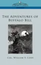 The Adventures of Buffalo Bill - William F. Cody, Col William F. Cody