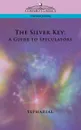 The Silver Key. A Guide to Speculators - Sepharial