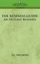 The Business Guide. An Outline of Business - J. L. Nichols