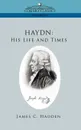 Haydn. His Life and Times - James C. Hadden