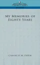 My Memories of Eighty Years - Chauncey Mitchell DePew