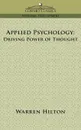 Applied Psychology. Driving Power of Thought - Warren Hilton