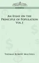 An Essay on the Principle of Population - Vol. 1 - Thomas Robert Maltus, Thomas Robert Malthus