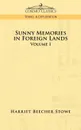Sunny Memories in Foreign Lands. Volume 1 - Harriet Beecher Stowe
