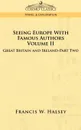 Seeing Europe with Famous Authors. Volume II - Great Britain and Ireland - Part Two - Francis W. Halsey