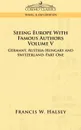 Seeing Europe with Famous Authors. Volume V - Germany, Austria-Hungary and Switzerland-Part One - Francis W. Halsey