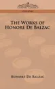 The Works of Honore de Balzac - Honore De Balzac