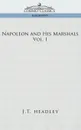 Napoleon and His Marshals, Volume 1 - J. T. Headley
