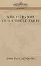 A Brief History of the United States - John Bach McMaster