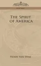 The Spirit of America - Henry Van Dyke