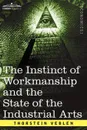 The Instinct of Workmanship and the State of the Industrial Arts - Thorstein Veblen
