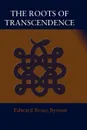 The Roots of Transcendence - Edward Bruce Bynum