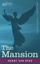 The Mansion - Henry Van Dyke