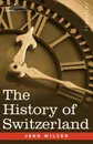 The History of Switzerland - John Wilson