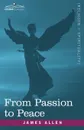 From Passion to Peace - James Allen