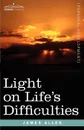 Light on Life's Difficulties - James Allen