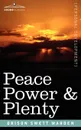Peace Power & Plenty - Orison Swett Marden