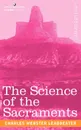 The Science of the Sacraments - Charles Webster Leadbeater