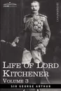 Life of Lord Kitchener, Volume 3 - George Arthur, Sir George Arthur