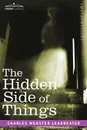 The Hidden Side of Things - Charles Webster Leadbeater
