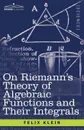 On Riemann's Theory of Algebraic Functions and Their Integrals. A Supplement to the Usual Treatises - Felix Klein