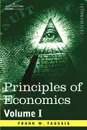 Principles of Economics, Volume 1 - Frank William Taussig