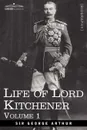 Life of Lord Kitchener, Volume 1 - George Arthur, Sir George Arthur