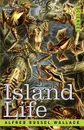 Island Life - Alfred Russell Wallace