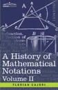 A History of Mathematical Notations, Volume II - Florian Cajori