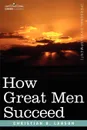 How Great Men Succeed - Christian D. Larson