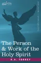 The Person & Work of the Holy Spirit - R. A. Torrey