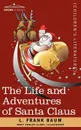 The Life and Adventures of Santa Claus - L. Frank Baum