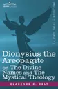 Dionysius the Areopagite on the Divine Names and the Mystical Theology - Clarence E. Rolt