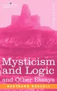Mysticism and Logic and Other Essays - Bertrand Russell