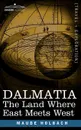 Dalmatia. The Land Where East Meets West - Maude M. Holbach