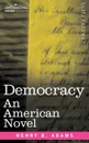 Democracy. An American Novel - Henry B. Adams