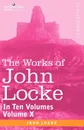 The Works of John Locke, in Ten Volumes - Vol. X - John Locke