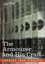 The Armourer and His Craft - Charles John Ffoulkes