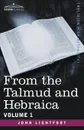 From the Talmud and Hebraica, Volume 1 - John Lightfoot