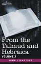 From the Talmud and Hebraica, Volume 3 - John Lightfoot