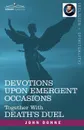 Devotions Upon Emergent Occasions and Death's Duel - John Donne