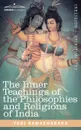The Inner Teachings of the Philosophies and Religions of India - Ramacharaka Yogi Ramacharaka, Ramacharaka, Yogi Ramacharaka