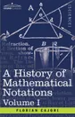 A History of Mathematical Notations, Volume I - Florian Cajori
