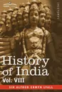 History of India, in Nine Volumes. Vol. VIII - From the Close of the Seventeenth Century to the Present Time - Alfred Comyn Lyall