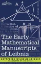 The Early Mathematical Manuscripts of Leibniz - Gottfried Wilhelm Leibniz, J. M. Child