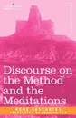 Discourse on the Method and the Meditations - Rene Descartes, John Veitch