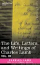 The Life, Letters, and Writings of Charles Lamb, in Six Volumes. Vol. III - Lamb Charles