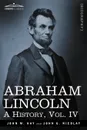 Abraham Lincoln. A History, Vol.IV (in 10 Volumes) - John M. Hay, John George Nicolay