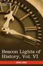 Beacon Lights of History, Vol. VI. Renaissance and Reformation (in 15 Volumes) - John Lord