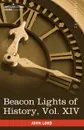 Beacon Lights of History, Vol. XIV. The New Era (in 15 Volumes) - John Lord